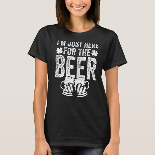 St Patrick's Day Ik ben hier voor de bierdrinki T-shirt (Voorkant)