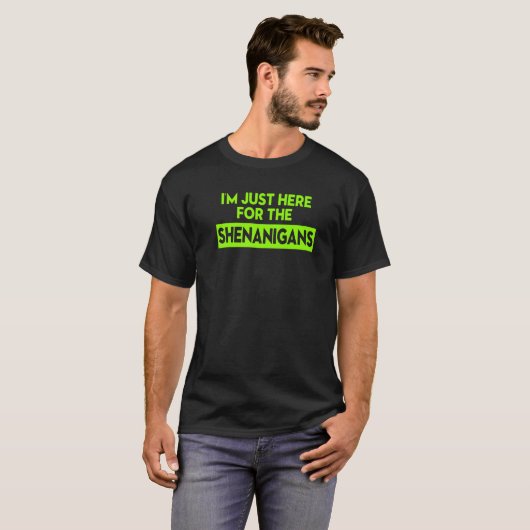 St Patrick's Day Ik ben hier voor de Shenanigans T-shirt (Voorkant volledig)