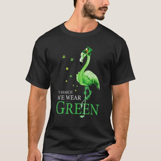 St Patrick's Day In March We Wear Green Funny Flam T-shirt (Voorkant)