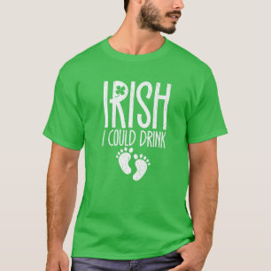 St. Patrick's Day Irish Funny Drink Pregnant Lucky T-shirt