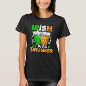 St Patricks Day Irish Ik was dronkaard Wil Dr. T-shirt (Voorkant)