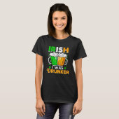 St Patricks Day Irish Ik was dronkaard Wil Dr. T-shirt (Voorkant volledig)