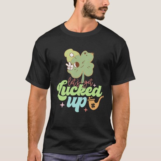 St Patricks Day Irish Let's Get Lucked Up Funny Sh T-shirt (Voorkant)