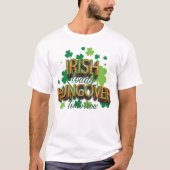 St. Patrick's Day Irish Today - Morgen T-shirt (Voorkant)