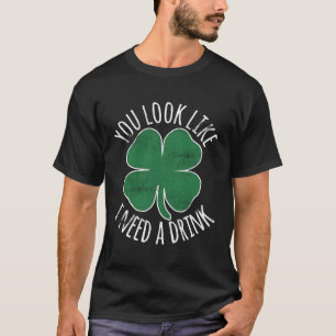 St Patrick's Day Je ziet eruit alsof ik een Drink T-shirt