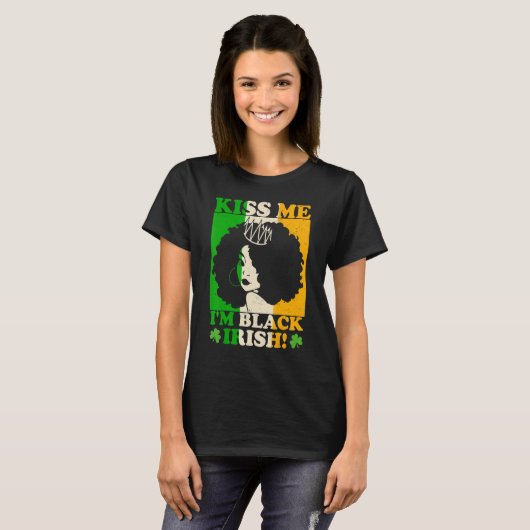 St Patricks Day Kiss I'm Black Irish Melanin Ir T-shirt (Voorkant volledig)