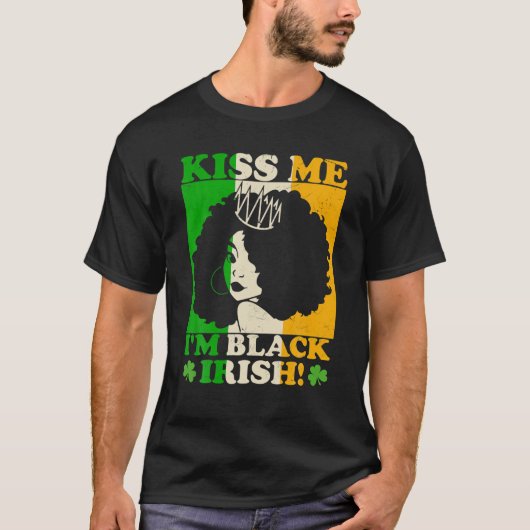 St Patricks Day Kiss I'm Black Irish Melanin Ir T-shirt (Voorkant)