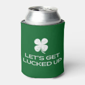 St. Patrick's Day Let's Get Lucked Up Blikjeskoeler (Blikje Voorkant)