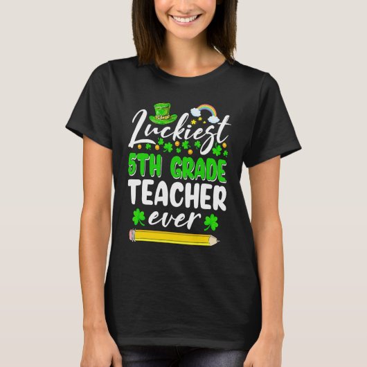 St Patrick's Day Luckiest 5th Grade Teacher Ever S T-shirt (Voorkant)