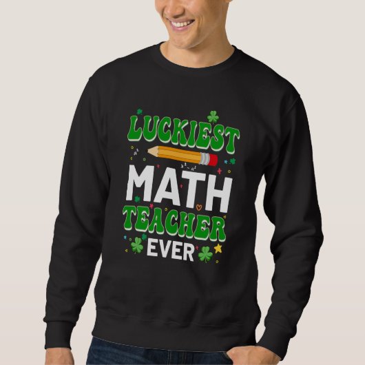 St Patricks Day Luckiest Math Teacher Ever Shamroc Trui (Voorkant)