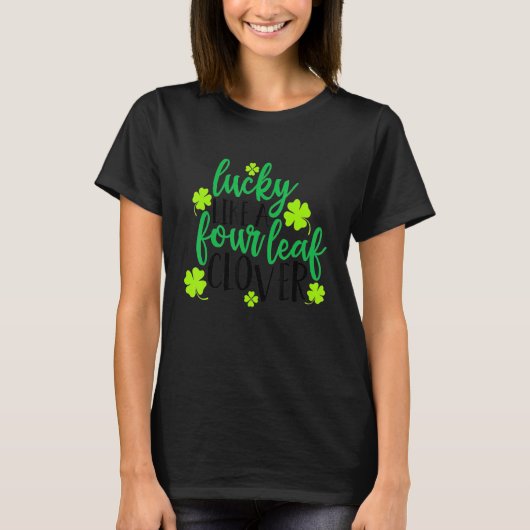 St  Patricks Day Lucky     Lucky Like A Four Leaf  T-shirt (Voorkant)