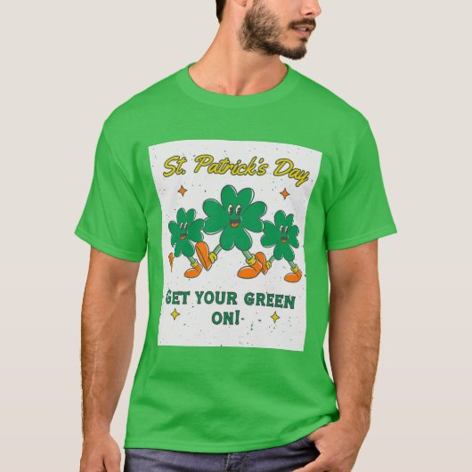St. Patrick's Day Mannen van "Get Your Green On!" T-shirt (Voorkant)
