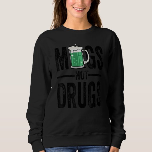 St Patrick's Day Mugs Not Drug T Shirts, Funny Bee Trui (Voorkant)