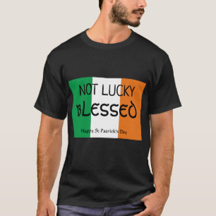 St Patrick's Day NOT LUCKY BLESSED Christelijk T-shirt