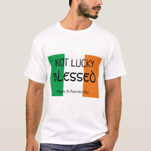 St Patrick's Day NOT LUCKY BLESSED T-shirt
