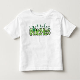 St Patricks Day not Today Pinches Cute Kinder Shirts