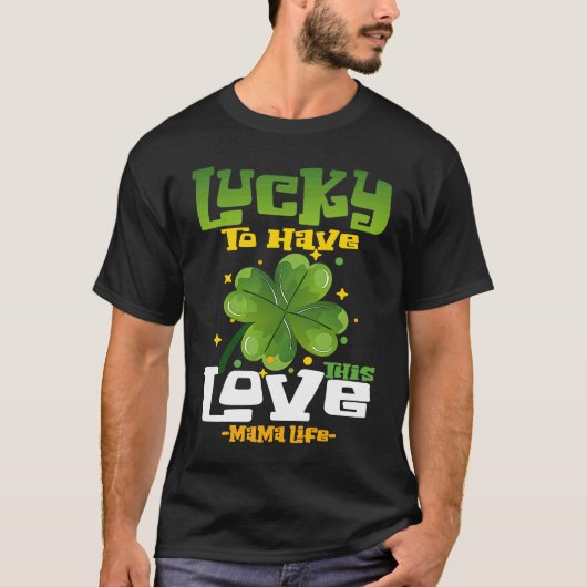 St Patrick's Day Outfit Mother Mama Lucky To Have  T-shirt (Voorkant)