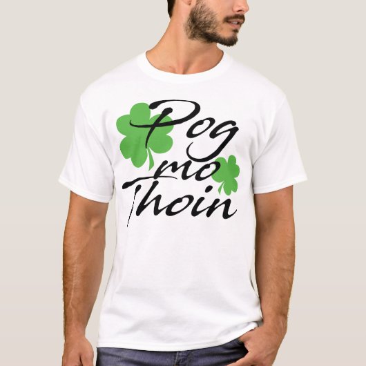 St Patricks Day Pog Mo Thoin Shamrock Irish Lucky T-shirt (Voorkant)