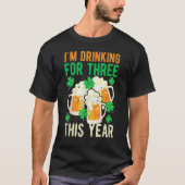 St Patricks Day Pregnancy I'm Drinking For Three T T-shirt (Voorkant)