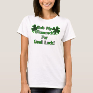 St. Patrick's Day - Rub mijn shamrocks voor goed g T-shirt