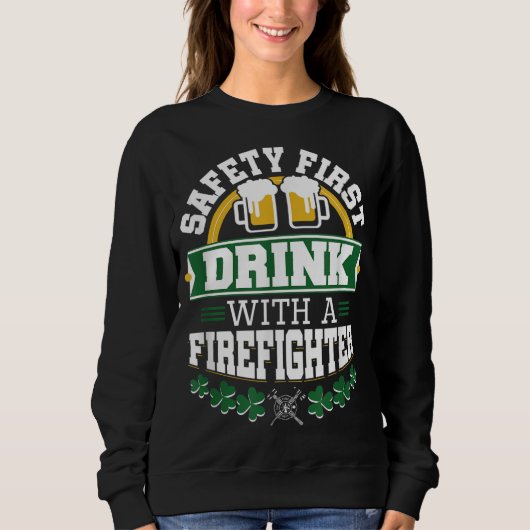 St Patricks Day Safety First Drink Firefighter Fir Trui (Voorkant)
