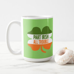 St Patricks Day shamrock - Part Irish All Trouble Koffiemok