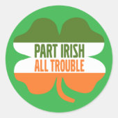 St Patricks Day shamrock - Part Irish All Trouble Ronde Sticker (Voorkant)