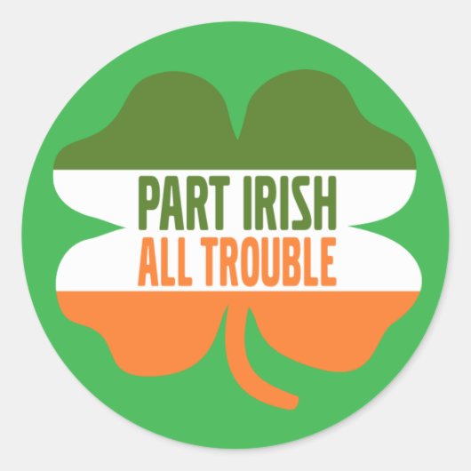 St Patricks Day shamrock - Part Irish All Trouble Ronde Sticker (Voorkant)