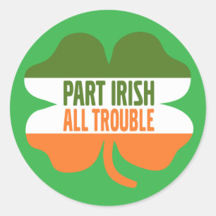 St Patricks Day shamrock - Part Irish All Trouble Ronde Sticker