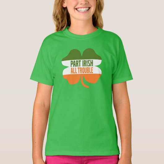 St Patricks Day shamrock - Part Irish All Trouble T-shirt (Voorkant)