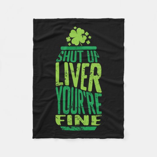 St Patrick's Day Shut Up Liver Your Fine Celebrat Fleece Deken (Voorkant)