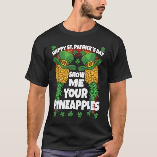St Patricks Day Swinger Show Me Your Pineapples Sw T-shirt (Voorkant)