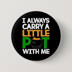 St Patricks Day T-shirt Ik draag altijd een potje  Ronde Button 5,7 Cm