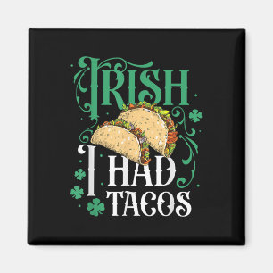 St Patricks Day Tacos Funny Irish I had Tacos Magneet