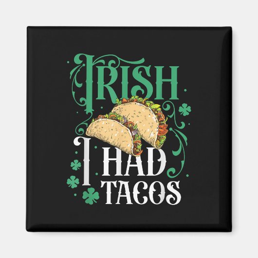 St Patricks Day Tacos Funny Irish I had Tacos Magneet (Voorkant)