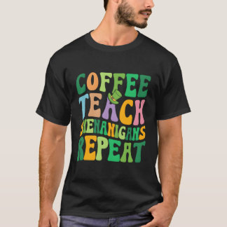 St Patricks Day Teacher Coffee Teach Shenanigans R T-shirt