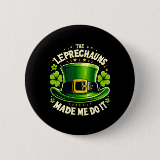 St Patricks Day The Leprechaun Made Me Do It Men W Ronde Button 5,7 Cm