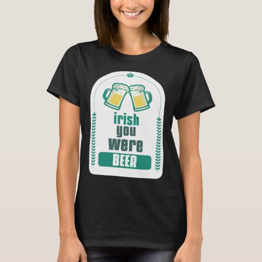 ST. PATRICKSDAG 2023 IERS WENS JE BIER T-SHIRT (Voorkant)
