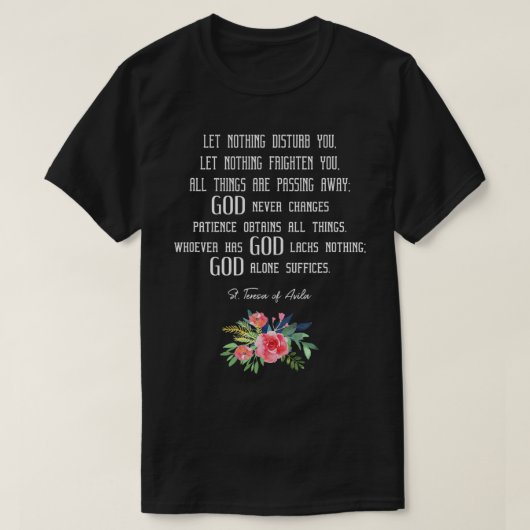 St. Teresa van Avila Quote T-shirt laat niets stor (Design voorkant)