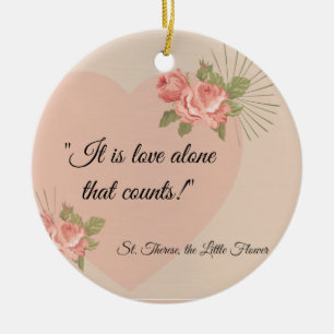 St. Therese "Liefde alleen die telt" met roze Ros Keramisch Ornament