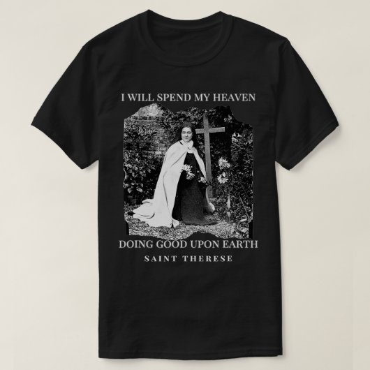 St. Therese van de katholieke Saint Quotes van Lis T-shirt (Design voorkant)