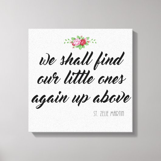 St. Zelie Martin Quote Baby Miskraam Rozen Canvas Afdruk (Voorkant)