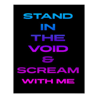 Sta in de leegte en schreeuw met me mee perfect poster