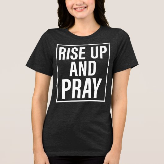 Sta op en bid Tri-Blend shirt (Voorkant)