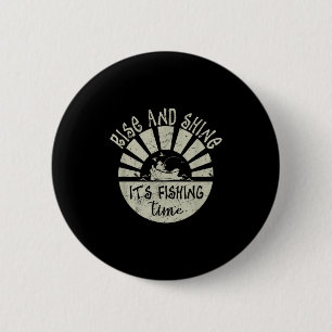 Sta op en schijn het is vissen tijd, grappige uits ronde button 5,7 cm