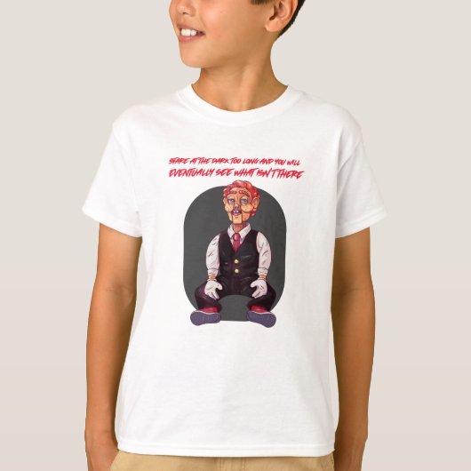 Staas te lang in het donker en je zult uiteindelij t-shirt (Voorkant)