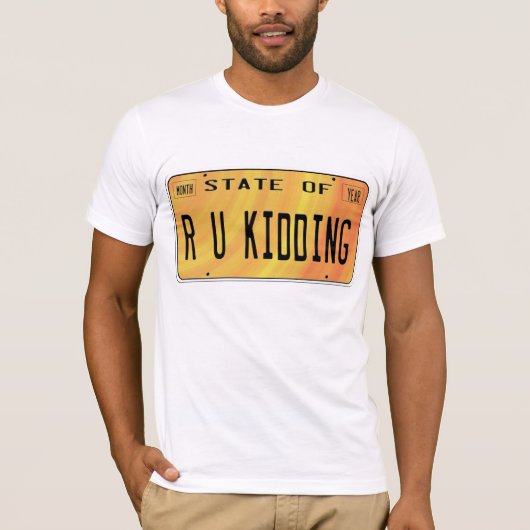 Staat R U Kidding T-shirt (Voorkant)