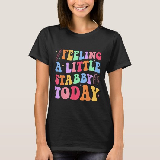 Stabby voelen vandaag Phlebotomy Phlebotomist Tech T-shirt (Voorkant)