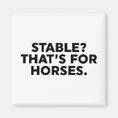 Stabiel? Dat is voor paarden. Magneet (Voorkant)