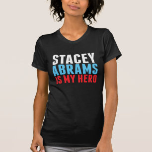 Stacey Abrams is My Hero T-shirt